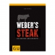 WEBERÂ® Weber's Steak, Die besten Grillrezepte